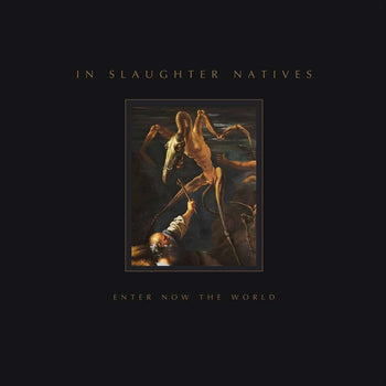 the album cover for In Slaughter Natives - Enter Now The World