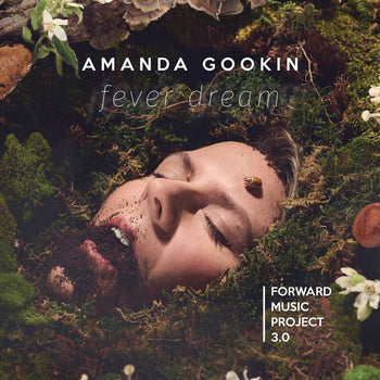 the album cover for Amanda Gookin - Forward Music Project 3.0: Fever Dream