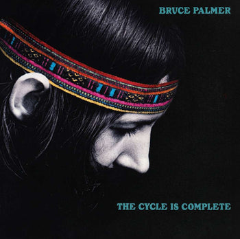 the album cover for BRUCE PALMER - Cycle Is Complete (Hol)