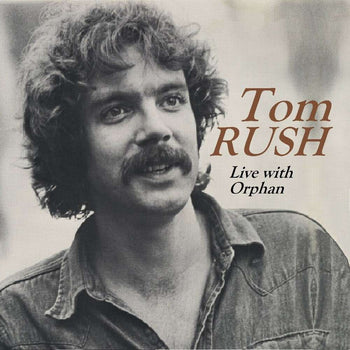 the album cover for Tom Rush - Live With Orphan [Digipak]