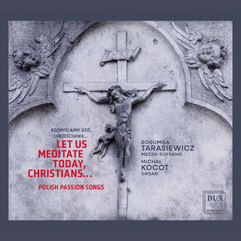 the album cover for Bogumila Tarasiewicz - Let Us Meditate Today Christians Polish Passion