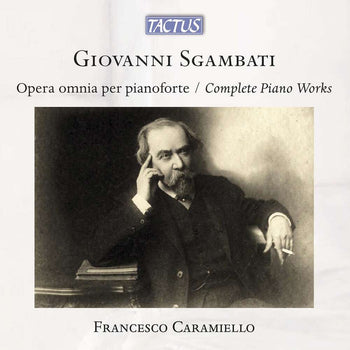 the album cover for Francesco Caramiello - Giovanni Sgambati: Complete Pno Works