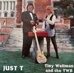 Just T - Wellman, Tiny & The TWB