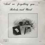 Ain't No Forgetting You  - Roberts and Ward