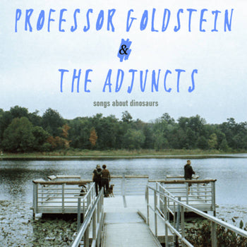 Songs About Dinosaurs - Professor Goldstein & The Adjuncts