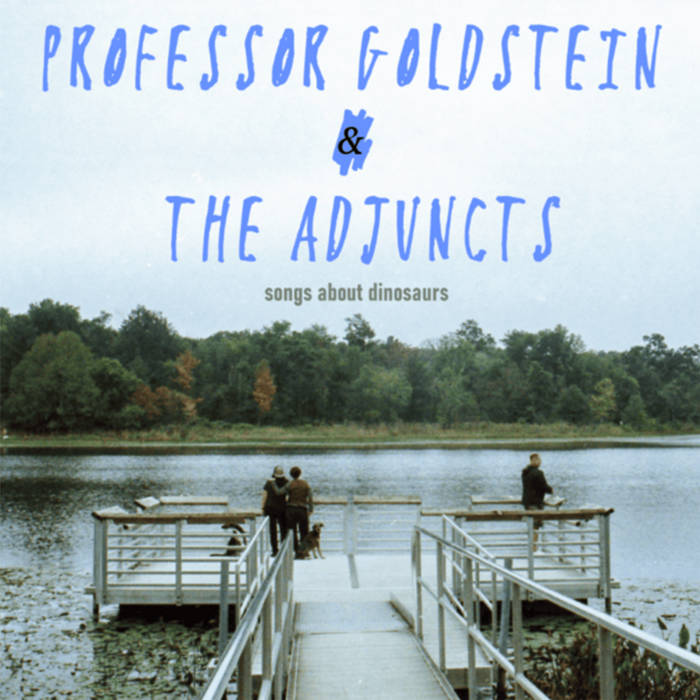 Songs About Dinosaurs - Professor Goldstein & The Adjuncts