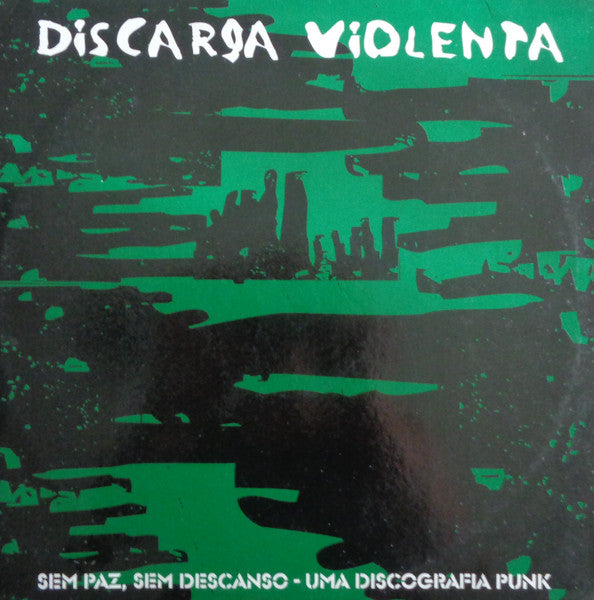 Sem Paz, Sem Descanso - Uma Discografia Punk - Discarga Violenta