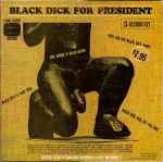 Black Dick For President - Black Dick
