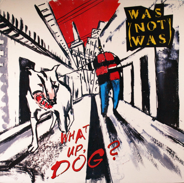 What Up, Dog? - Was (Not Was)