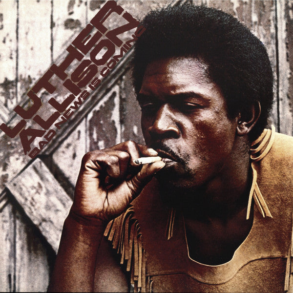 Bad News Is Coming - Luther Allison
