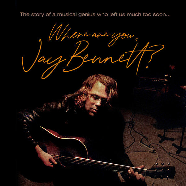 Where Are You, Jay Bennett? - Jay Bennett