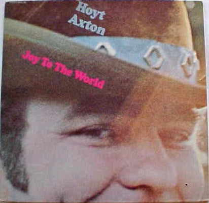 Joy To The World - Axton, Hoyt