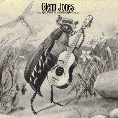 Against Which The Sea Continually Beats - Jones, Glenn