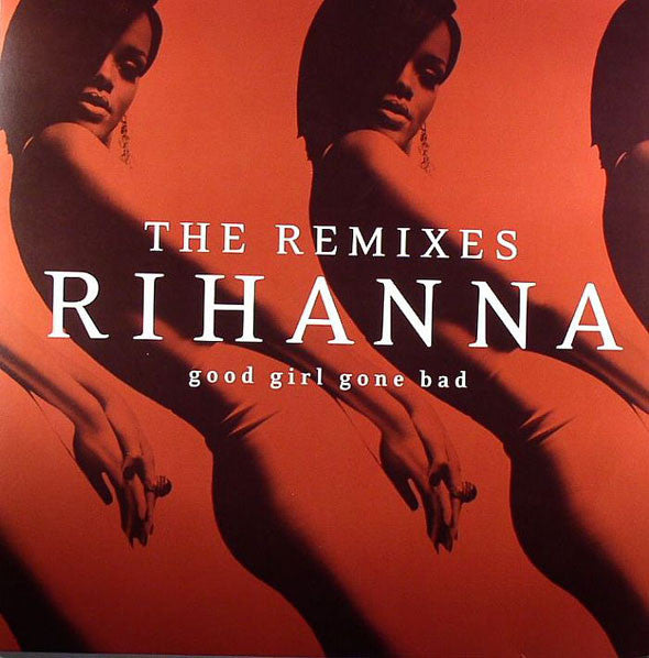 Good Girl Gone Bad: The Remixes - Rihanna