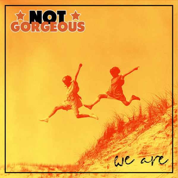 We Are - Not Gorgeous