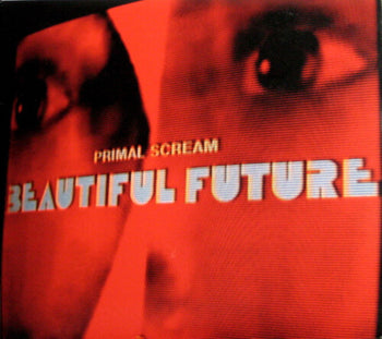 Beautiful Future - Primal Scream