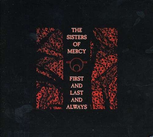 First & Last & Always - Sisters of Mercy
