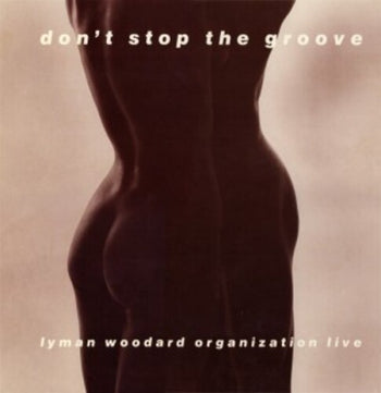 Don't Stop The Groove - Woodard, Lyman Organization