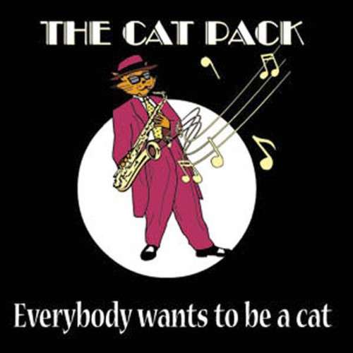 the album cover for Cat Pack - Everybody Wants To Be A Cat