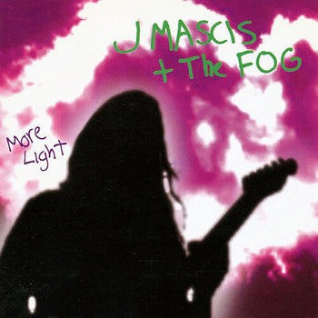 More Light - Mascis , J / Fog