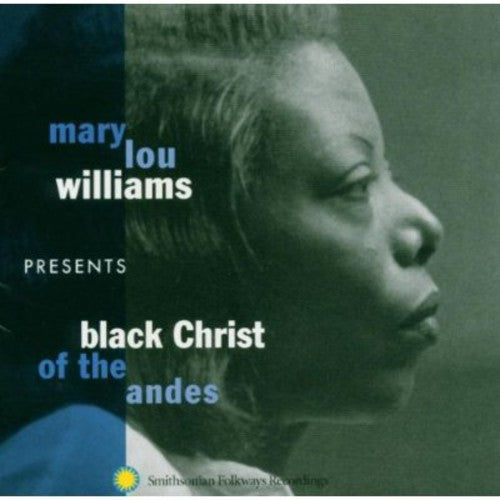 the album cover for Mary Lou Williams - Mary Lou Williams Presents: Black Christ Of The Andes