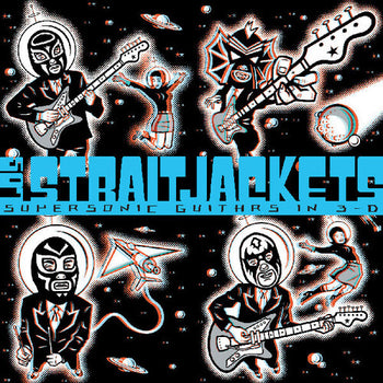 Supersonic Guitars In 3-d - Los StraitJackets