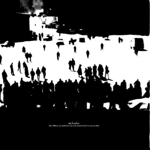 The Difference Between Me and You Is That I'm Not - McLusky