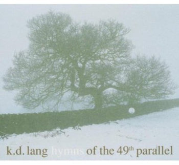the album cover for k.d. lang - Hymns of the 49th Parallel