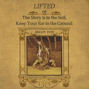 Lifted Or The Story Is In The Soil, Keep Your Ear  - Bright Eyes