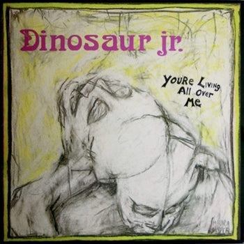 You're Living All Over Me - Dinosaur Jr.