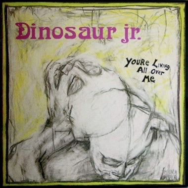 You're Living All Over Me - Dinosaur Jr.