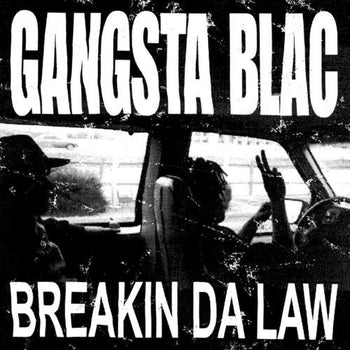 Breakin Da Law - Gangsta Blac