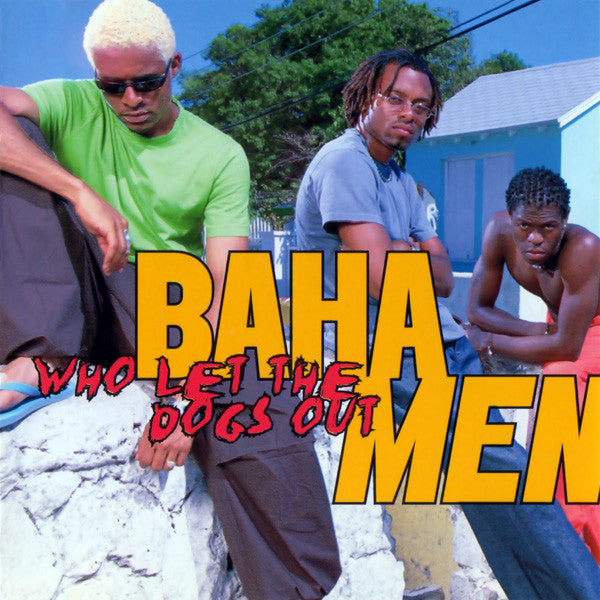 Who Let The Dogs Out - Baha Men