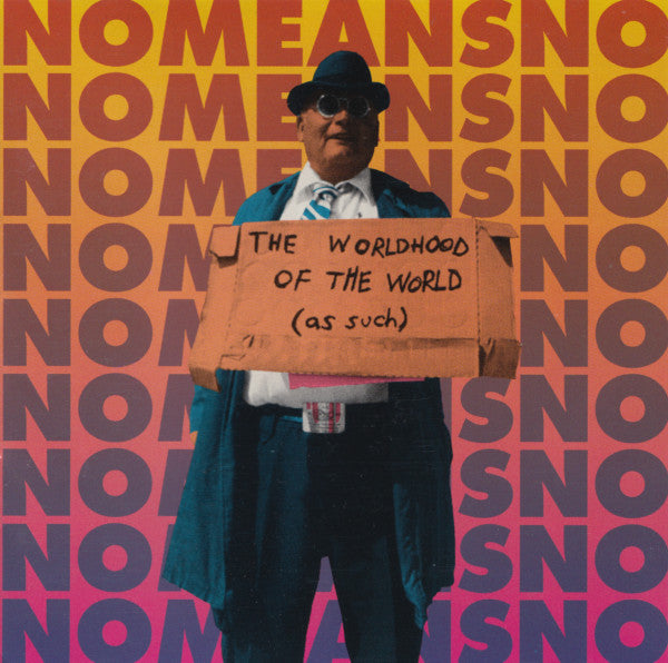 The Worldhood Of The World (As Such) - Nomeansno