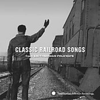 the album cover for Classic Railroad Songs From Smithsonian Folkways - Classic Railroad Songs from Smithsonian Folkways