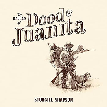 The Ballad Of Dood And Juanita - Simpson, Sturgill