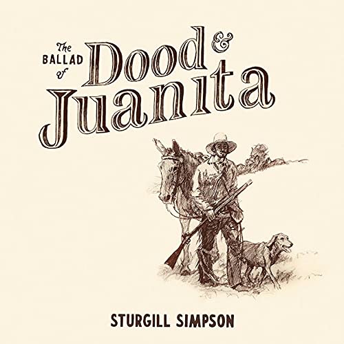 The Ballad Of Dood And Juanita - Simpson, Sturgill
