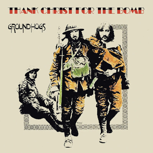 Thank Christ For The Bomb - Groundhogs