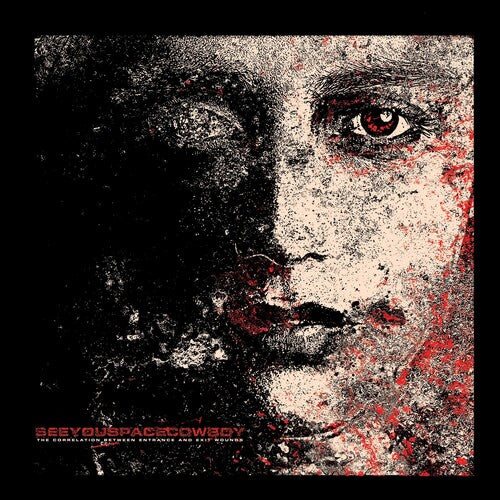 The Correlation Between Entrance And Exit Wounds - Seeyouspacecowboy
