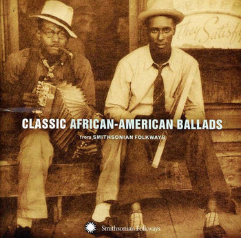 the album cover for Classic African American Ballads From Smithsonian - Classic African-American Ballads From Smithsonian Folkways Recordings