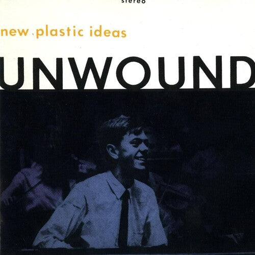 New Plastic Ideas - Unwound