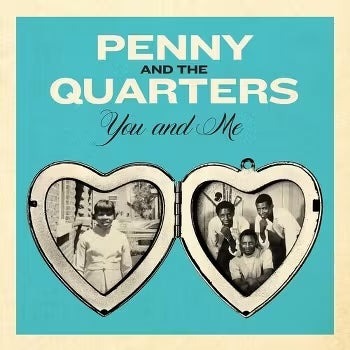 You And Me / Some Other Love - PENNY & THE QUARTERS