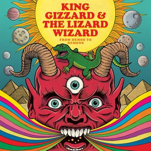 From Demos To Demons - KING GIZZARD AND THE LIZARD WIZARD