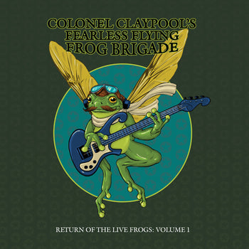 Return of the Live Frogs: Volume 1 - Les Claypool’s Fearless Flying Frog Brigade