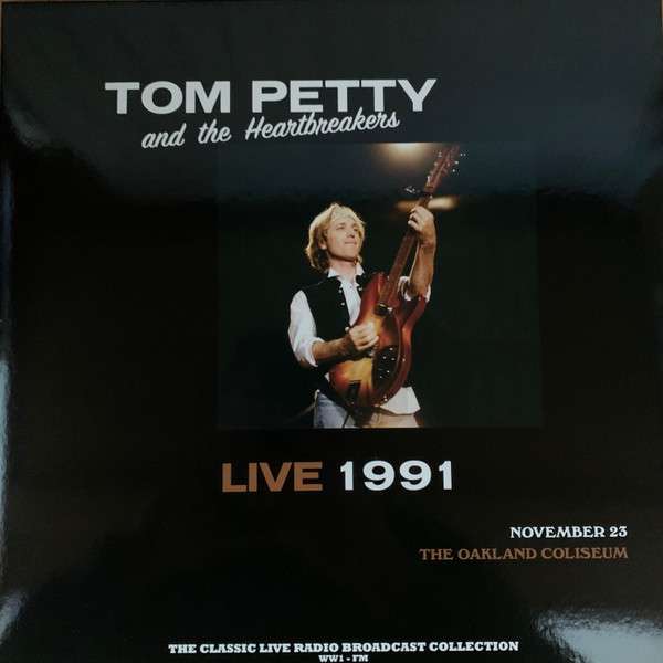 Live 1991 (November 23 The Oakland Coliseum) - Petty, Tom And The Heartbreakers