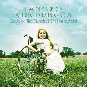 I Won't Need A Wheelchair In Glory (Various Artist - Various