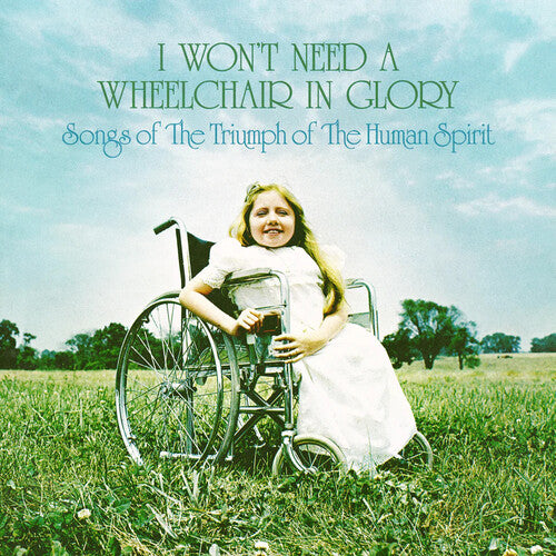 I Won't Need A Wheelchair In Glory (Various Artist - Various