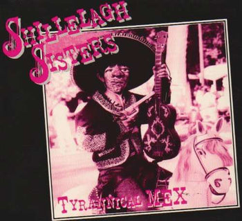 the album cover for Shillelagh Sisters - Tyrannical Mex