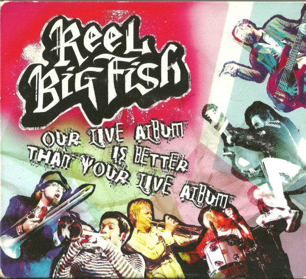 Our Live Album Is Better Than Your Live Album - Reel Big Fish