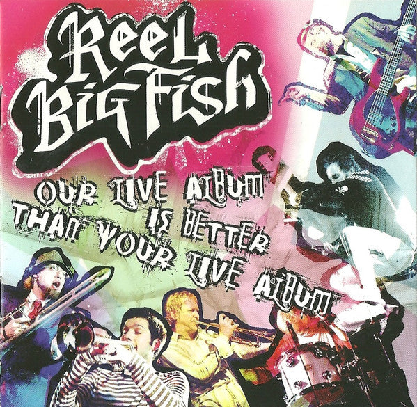 Our Live Album Is Better Than Your Live Album - Reel Big Fish